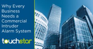 Why Every Business Needs a Commercial Intruder Alarm - TouchStar